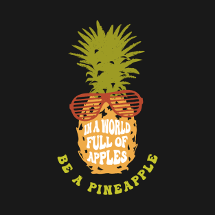 In A Room Full Of Apples, Be A Pineapple T-Shirt