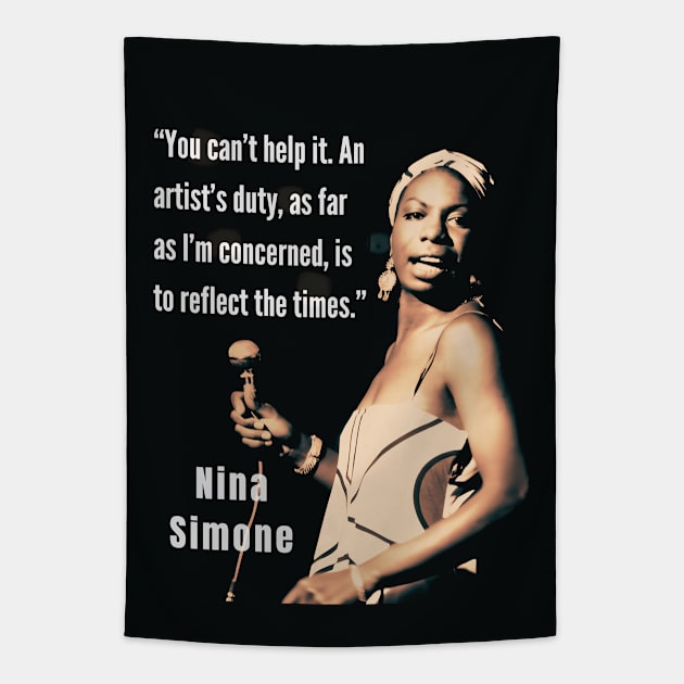 Nina Simone portrait and  quote: You can't help it. An artist's duty, as far as I'm concerned, is to reflect the times. Tapestry by artbleed