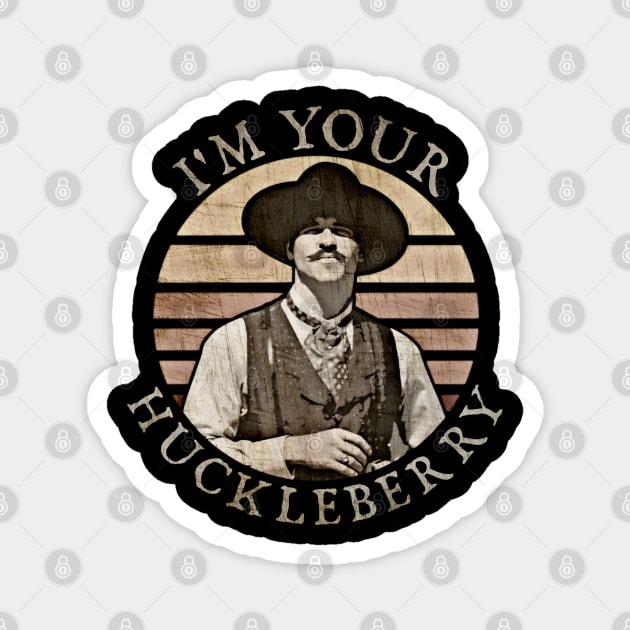 I'm Your Huckleberry Magnet by  hal mafhoum?