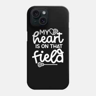 My Heart Is On That Field Lacrosse Mom Dad Cute Funny Phone Case