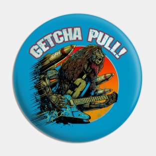 "GETCHA PULL" TEAL Pin
