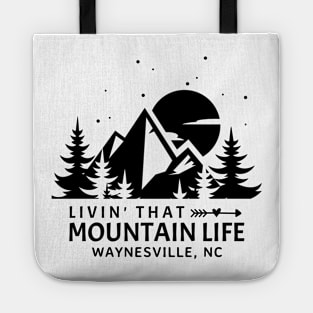 Livin' That Mountain Life / Waynesville, North Carolina Tote