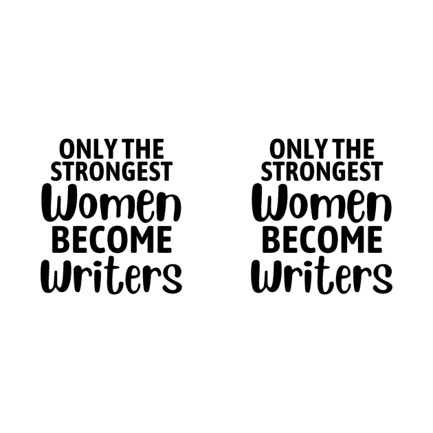 Only the Strongest Women Become Writers - Gifts for Writers - Writer Gifts - Author Gift by Baibike