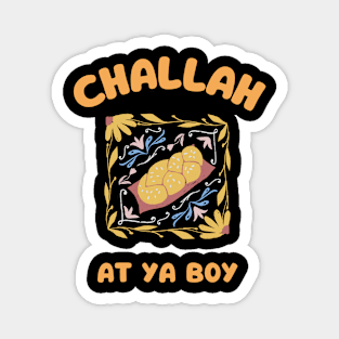 challah at ya boy Magnet