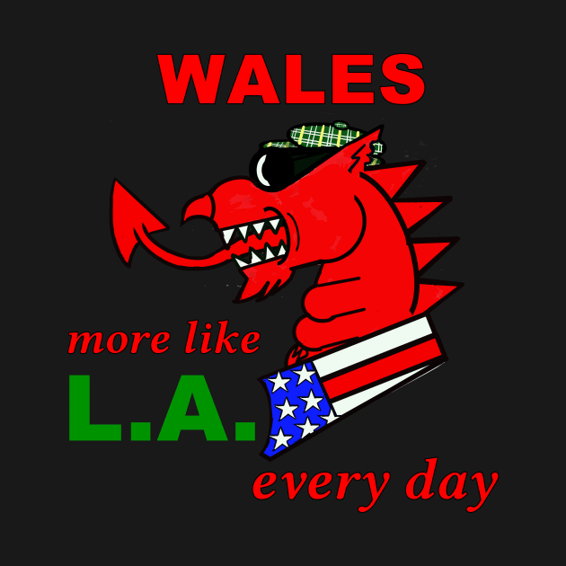 WELSH DRAGON WALES MORE LIKE LA EVERY DAY by MarniD9
