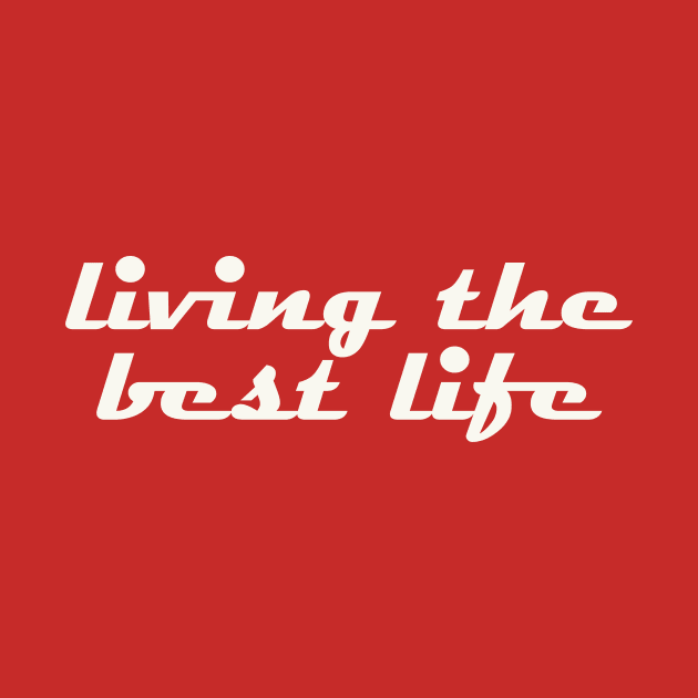 Living the best life by thedesignleague