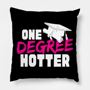 One Degree Hotter Celebrate Your College Graduation in Style Pillow