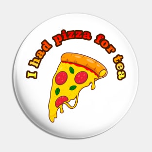 I had pizza for tea Pin