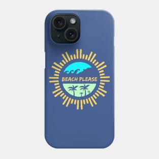 Beach Please rad Phone Case