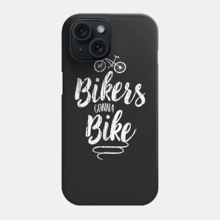 Bikers Gonna Bike Phone Case