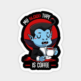 My Blood Type Is Coffe - Cute Halloween Vampire Magnet