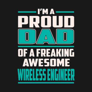 Proud Dad Awesome Wireless Engineer T-Shirt