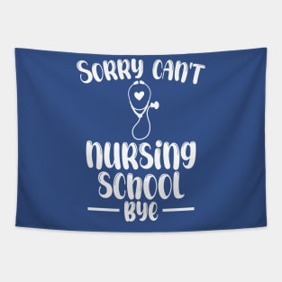 Sorry Can't Nursing School Bye Funny Nursing Tapestry