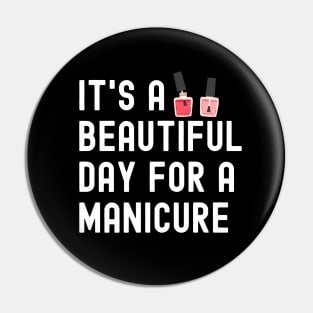 It's A Beautiful Day For A Manicure Pin