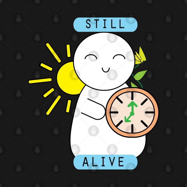 Still alive cute motivational quote by 4wardlabel