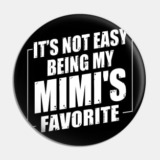 It's Not Easy Being My Mimi's Favorite Pin