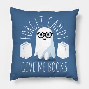 Forget Candy give me books Pillow