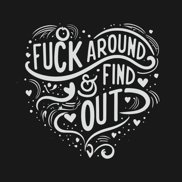 F**K around and find out by Bertoni_Lee