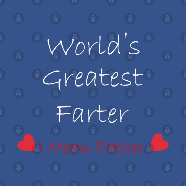 World's greatest farter "I mean father" by Imadit4u