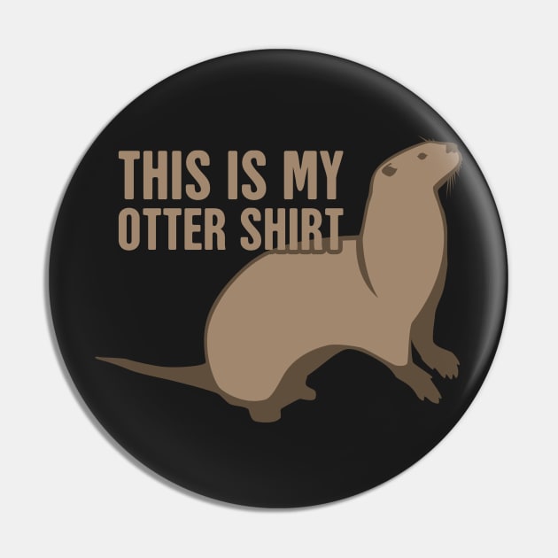 This Is My Otter Shirt Pin by MeatMan