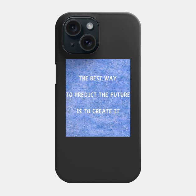 The best way to predict the future Phone Case by IOANNISSKEVAS