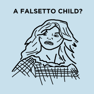 A Falsetto Child T-Shirt