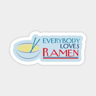 Everybody Loves Ramen Magnet