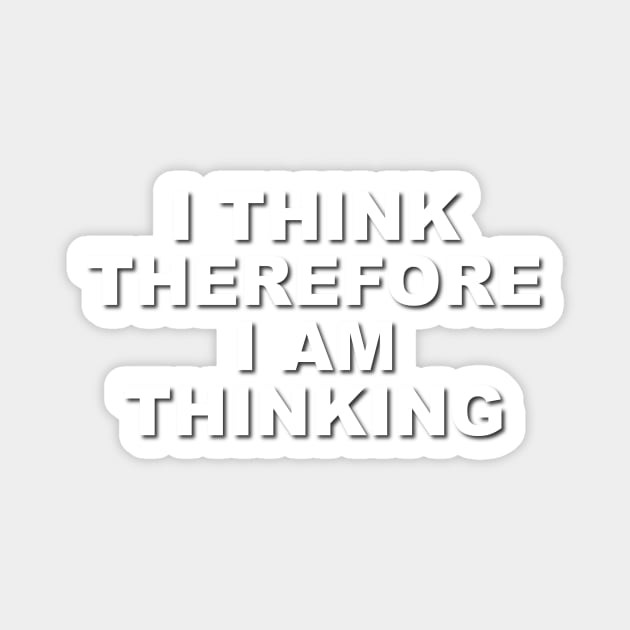 I Think Therefore I Am Thinking Magnet by Verl