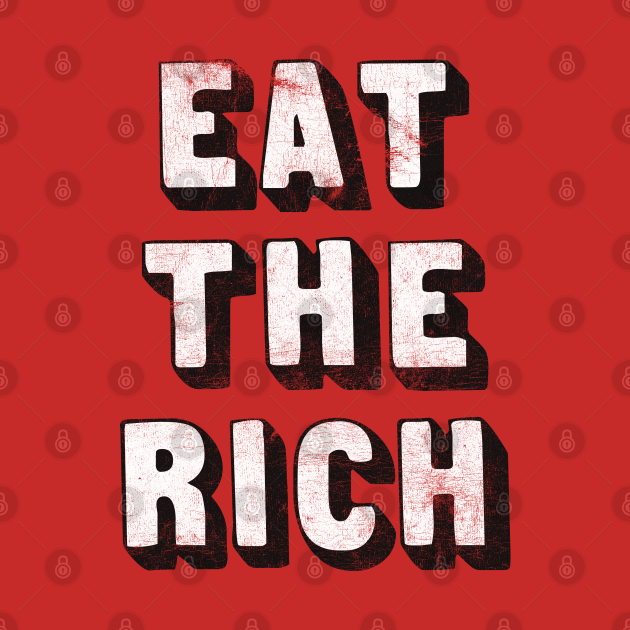 Disover EAT THE RICH / Anti-Capitalist Design - Eat The Rich - T-Shirt