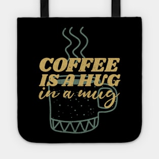 coffee is a hug in my mug Tote