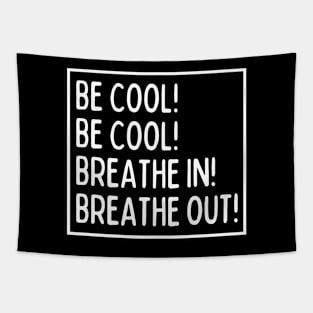 Be cool! Be cool! Tapestry