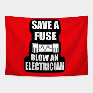 Save a Fuse Blow An Electrician Design Gifts and Shirts for Electricians Tapestry