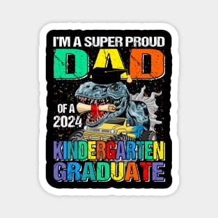 I'm A Super Proud Dad Of A 2024 Kindergarten Graduate Dinosaur Monster Truck Magnet