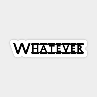 Embrace Attitude with the Stylish Whatever Magnet