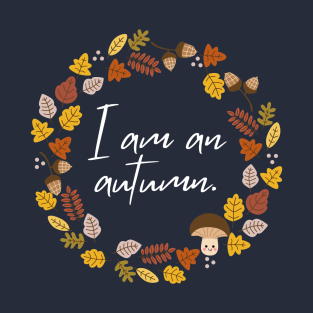 I Am An Autumn | So What's The Virdict | Gilmore Fun Autumn Quote Trend T-Shirt