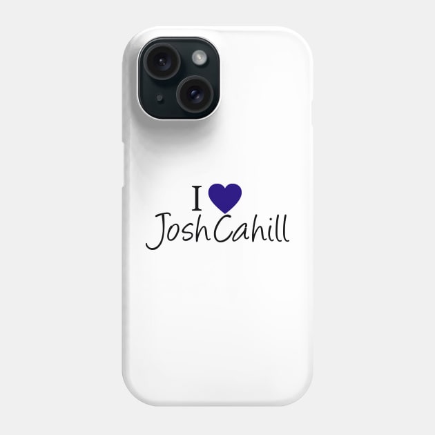 I Love Josh Cahill Phone Case by Jacquelie