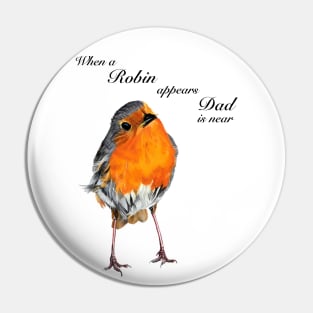 When a Robin appears Dad is near - sympathy gift - condolence gift - in loving memory - memorial gift Pin