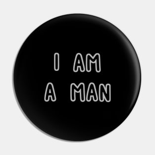 I Am A Man Pin