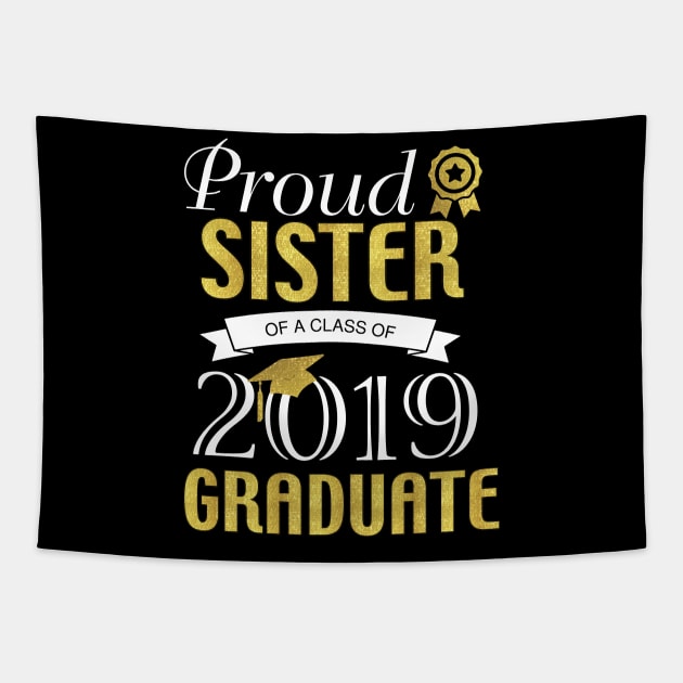 Proud Sister of a class of 2019 Graduate Tapestry by TheWarehouse