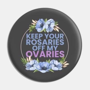 keep your R off my ovaries Pin