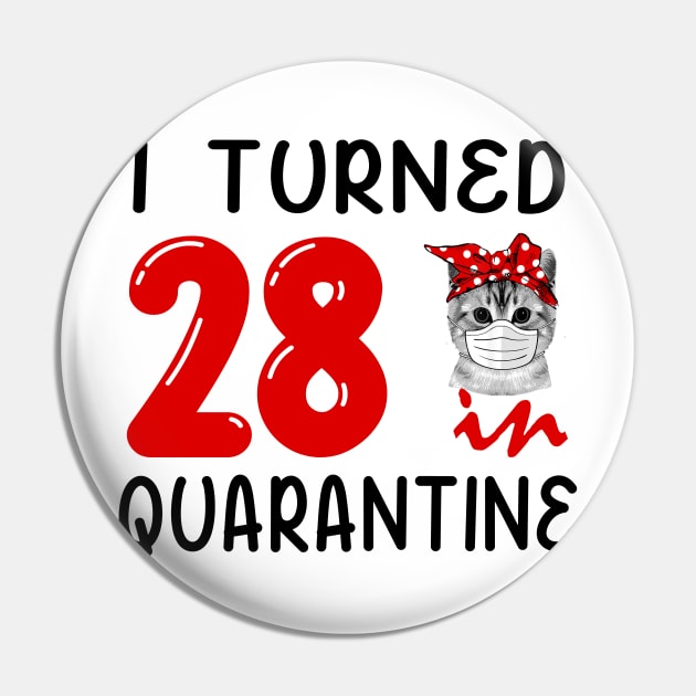 I Turned 28 In Quarantine Funny Cat Facemask Pin by David Darry