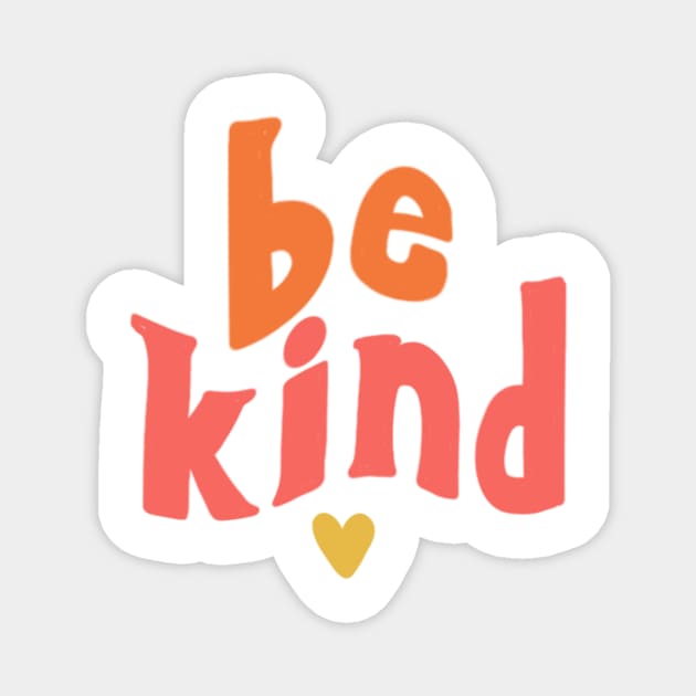 be kind Magnet by nicolecella98