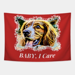 Baby, I care (doggie smiles) Tapestry