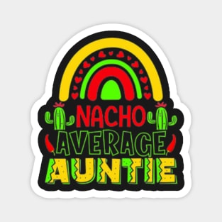 Nacho Average Auntie, Great Gift Idea Magnet