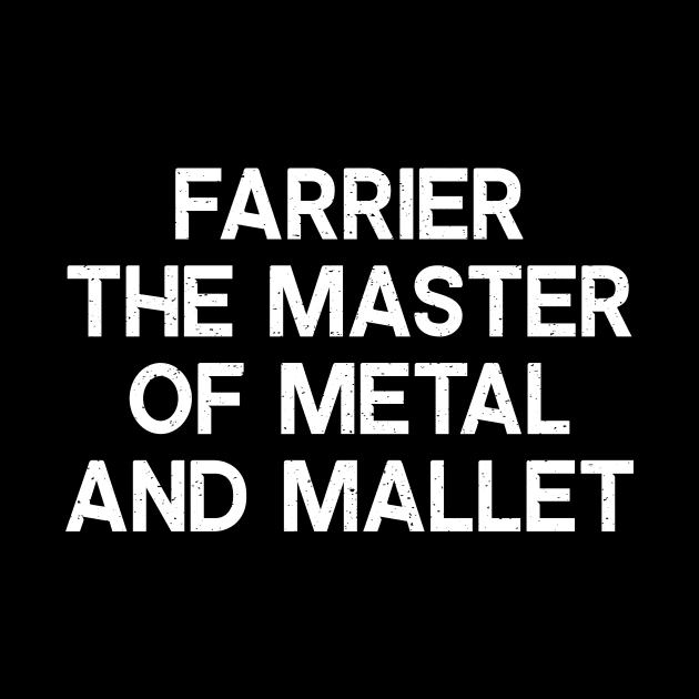 Farrier The Master of Metal and Mallet by trendynoize