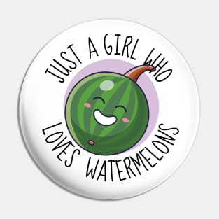 Just A Girl Who Loves Watermelons Funny Watermelon Pin