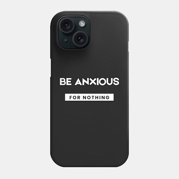 Philippians 4:6 Be Anxious for Nothing Phone Case by Family journey with God