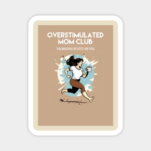 Overstimulated Mom Club/ This mom runs on coffee and yoga Magnet