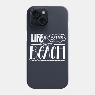 Life is better on the beach Phone Case