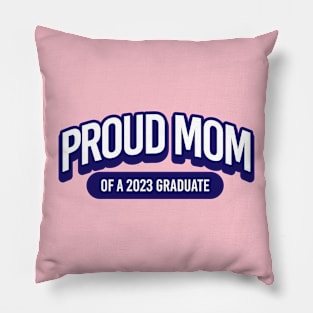 Proud Mom of a 2023 Graduate Pillow